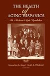 The Health of Aging Hispanics: The Mexican-Origin Population