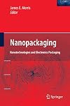 Nanopackaging Nanotechnologies and Electronics Packaging