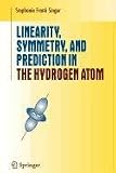Linearity Symmetry And Prediction In The Hydrogen Atom