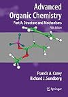 Advanced Organic Chemistry: Part A: Structure and Mechanisms