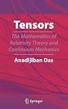 Tensors: The Mathematics of Relativity Theory and Continuum Mechanics