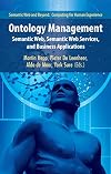 Ontology Management: Semantic Web, Semantic Web Services, and Business Applications (Semantic Web and Beyond)
