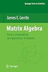 Matrix Algebra: Theory, Computations, and Applications in Statistics