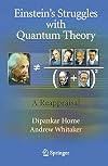 Einstein’s Struggles with Quantum Theory: A Reappraisal