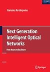 Next Generation Intelligent Optical Networks: From Access to Backbone