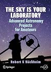 The Sky is Your Laboratory: Advanced Astronomy Projects for Amateurs (Springer Praxis Books / Popular Astronomy)