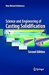 Science and Engineering of Casting Solidification, Second Edition