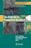 The Baboon in Biomedical Research (Developments in Primatology: Progress and Prospects)