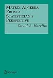 Matrix Algebra From A Statisticians Perspective