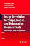 Image Correlation for Shape, Motion and Deformation Measurements Basic Concepts,Theory and Applications