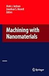 Machining with Nanomaterials (Nanostructure Science and Technology)