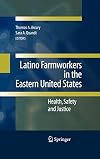 Latino Farmworkers in the Eastern United States: Health, Safety and Justice