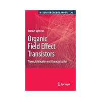 Organic Field Effect Transistors: Theory, Fabrication and Characterization