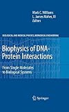 Biophysics of DNA-Protein Interactions: From Single Molecules to Biological Systems (Biological and Medical Physics, Biomedical Engineering)