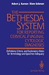 The Bethesda System for Reporting Cervical/Vaginal Cytologic Diagnoses: Definitions, Criteria, and Explanatory Notes for