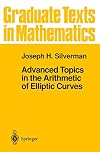 Advanced Topics in the Arithmetic of Elliptic Curves