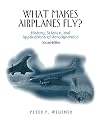 What makes airplanes fly? : history, science, and applications of aerodynamics