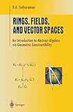 Rings Fields And Vector Spaces An Introduction To Abstract Algebra Via Geometric Constructibility Undergraduate Texts In Mathematics