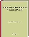 Medical Data Management: A Practical Guide (Health Informatics)