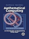 Mathematical Computing: An Introduction to Programming Using Maple&reg;