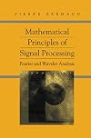 Mathematical principles of signal processing : Fourier and wavelet analysis