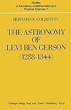 The astronomy of Levi ben Gerson (1288-1344) : a critical edition of chapters 1-20 with translation and commentary