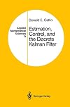 Estimation, Control, and the Discrete Kalman Filter (Applied Mathematical Sciences)