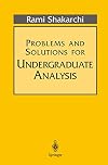 Problems and Solutions for Undergraduate Analysis