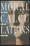 Moral Calculations : Game Theory, Logic and Human Frailty