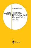 Topology Geometry And Gauge Fields Interactions Applied Mathematical Sciences