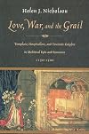 Love, War and the Grail: Templars, Hospitallers and Teutonic Knights in Medieval Epic and Romance, 1150-1500 (History of Warfare, 4)