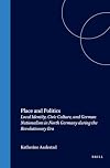 Place and Politics: Local Identity, Civic Culture, and German Nationalism in North Germany During the Revolutionary Era