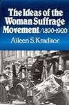 The Ideas of the Woman Suffrage Movement: 1890-1920
