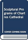 Sculptural Programs of Chartres Cathedral