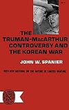 The Truman- MacArthur Controversy and the Korean War