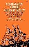 Germany Tried Democracy: A Political History of the Reich from 1918 to 1933