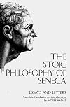 Stoic Philosophy of Seneca: Essays and Letters