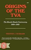 Origins of the TVA; the Muscle Shoals controversy, 1920-1932