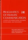 Pragmatics of Human Communication : A Study of Interactional Patterns, Pathologies, and Paradoxes