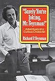 Surely Youre Joking Mr Feynman Adventures Of A Curious Character