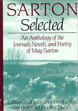 Sarton Selected: An Anthology of the Journals, Novels, and Poetry of May Sarton book cover