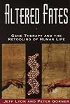 Altered Fates: Gene Therapy and the Retooling of Human Life