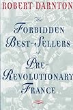 The Forbidden Bestsellers Of Prerevolutionary France