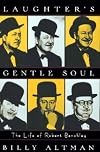 Laughter's Gentle Soul: The Life of Robert Benchley