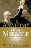 Anatomy of a Miracle: The End of Apartheid and the Birth of the New South Africa