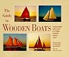 The Guide to Wooden Boats: Schooners, Ketches, Cutters, Sloops, Yawls, Cats