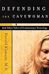 Strange Behavior: Tales of Evolutionary Neurology or Defending the Cavewoman