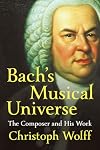 Bach's Musical Universe: The Composer and His Work