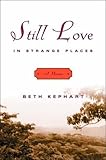 Still Love In Strange Places A Memoir
