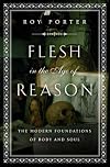 Flesh in the Age of Reason: The Modern Foundations of Body and Soul